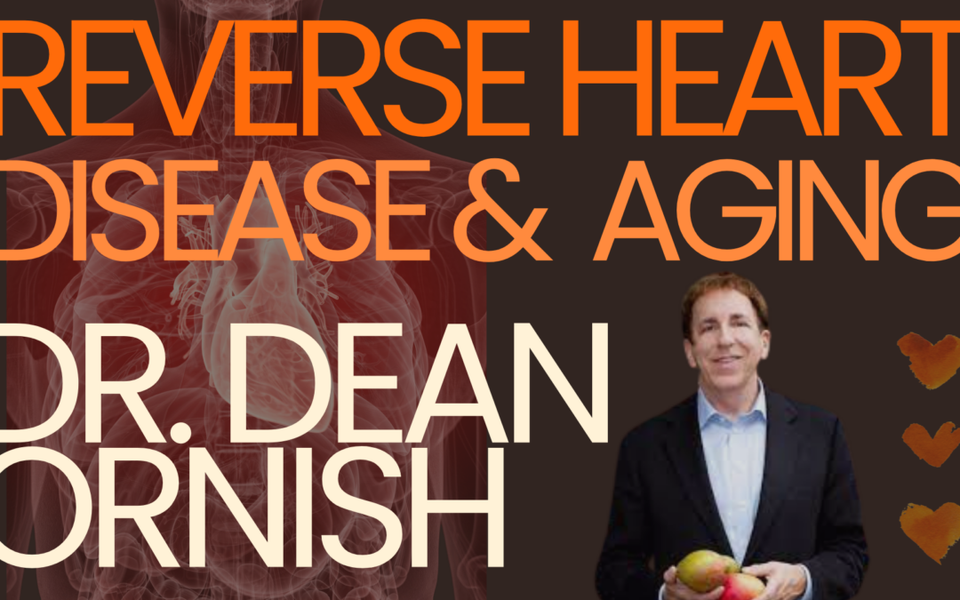 Reverse Disease & Aging with Dr. Dean Ornish