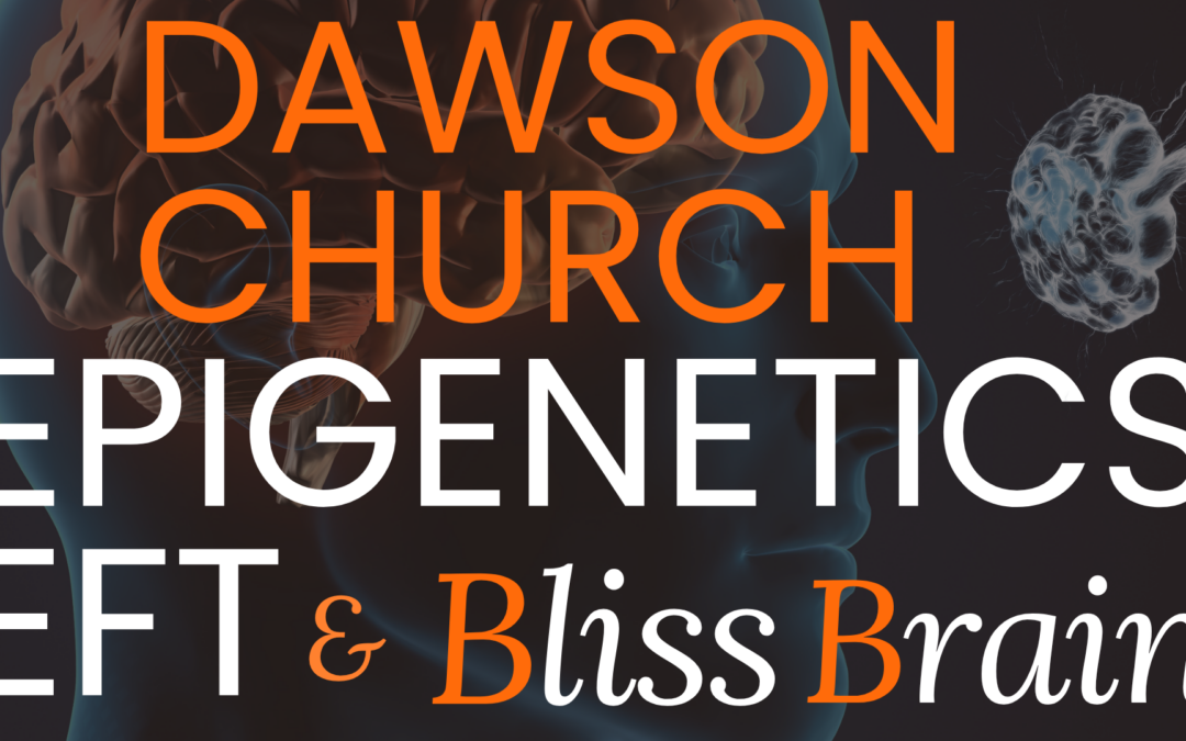 Your Brain on Bliss with Dr. Dawson Church