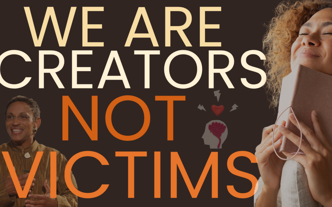 Beyond Victimhood to Creation