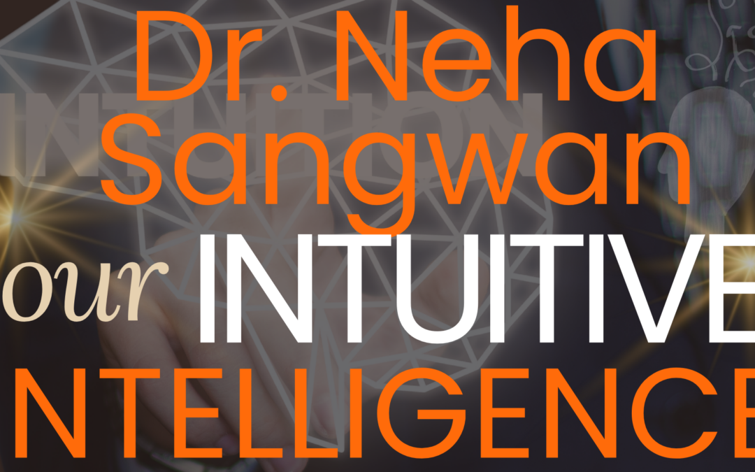Neha Sangwan: Intuition in Business