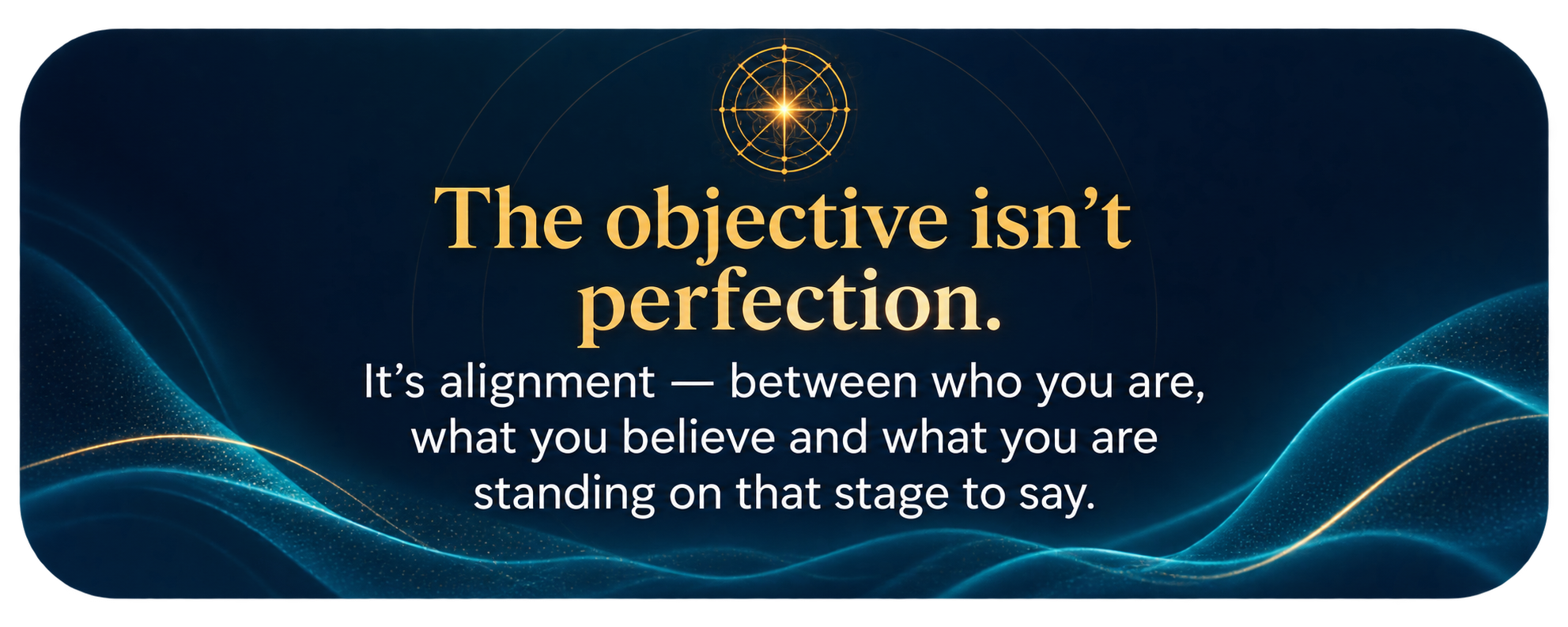 Alignment before performance